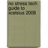 No Stress Tech Guide to Xcelsius 2008 door Indera Murphy