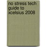 No Stress Tech Guide to Xcelsius 2008 by Indera Murphy