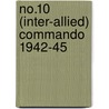 No.10 (Inter-Allied) Commando 1942-45 door Nick Van Der Bijl