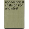 Non-Technical Chats On Iron and Steel by La Verne Ward Spring