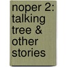 Noper 2: Talking Tree & Other Stories by David McRobbie