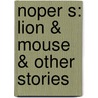 Noper S: Lion & Mouse & Other Stories door Onbekend