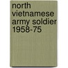 North Vietnamese Army Soldier 1958-75 door Gordon L. Rottman