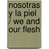Nosotras y la Piel / We and Our Flesh by Alfonsina Storni