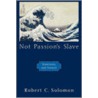 Not Passion's Slave:emotions Choice P door Robert Solomon