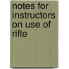 Notes For Instructors On Use Of Rifle door Onbekend