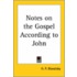 Notes On The Gospel According To John