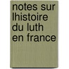 Notes Sur Lhistoire Du Luth En France door Michel Brenet