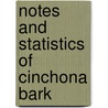 Notes and Statistics of Cinchona Bark door Onbekend