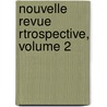 Nouvelle Revue Rtrospective, Volume 2 door Onbekend