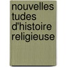 Nouvelles Tudes D'Histoire Religieuse by Joseph Ernest Renan