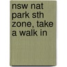 Nsw nat park sth zone, take a walk in by Hema Maps