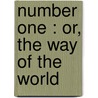 Number One : Or, The Way Of The World by Daniel Puseley