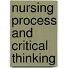 Nursing Process And Critical Thinking door Judith M. Wilkinson