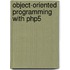 Object-Oriented Programming with Php5
