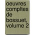 Oeuvres Compltes de Bossuet, Volume 2