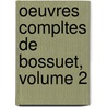 Oeuvres Compltes de Bossuet, Volume 2 door Jacques Bennigne Bossuet