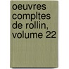 Oeuvres Compltes de Rollin, Volume 22 door Letronne