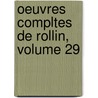 Oeuvres Compltes de Rollin, Volume 29 door Letronne
