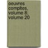 Oeuvres Compltes, Volume 8; Volume 20
