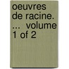 Oeuvres De Racine. ...  Volume 1 Of 2 door Onbekend