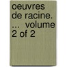 Oeuvres De Racine. ...  Volume 2 Of 2 door Jean Racine