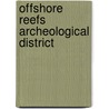 Offshore Reefs Archeological District door Miriam T. Timpledon