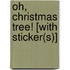 Oh, Christmas Tree! [With Sticker(s)]
