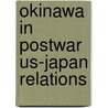 Okinawa In Postwar Us-Japan Relations door Robert Eldridge