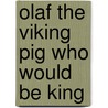 Olaf The Viking Pig Who Would Be King by Martin Conway
