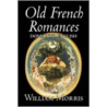 Old French Romances Done Into English door Virgil William Morris