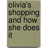 Olivia's Shopping And How She Does It by Olivia