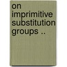 On Imprimitive Substitution Groups .. door Harry Waldo Kuhn