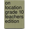 On Location Grade 10 Teachers Edition door Onbekend