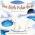 One Little Polar Bear and His Friends