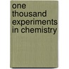 One Thousand Experiments in Chemistry by Mrs Colin MacKenzie