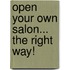 Open Your Own Salon... The Right Way!
