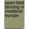 Open-Field Farming In Medieval Europe door Warren O. Ault