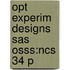 Opt Experim Designs Sas Osss:ncs 34 P