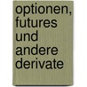 Optionen, Futures und andere Derivate door John C. Hull