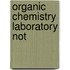 Organic Chemistry Laboratory Not
