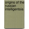 Origins of the Russian Intelligentsia door Marc Raeff