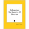 Orpheus And The Mysteries Of Dionysos door Edouard Schuré