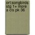 Ort:songbirds Stg 1+ More A Cls Pk 36