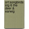 Ort:songbirds Stg 6 The Deer & Earwig by Julia Donaldson