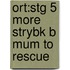 Ort:stg 5 More Strybk B Mum To Rescue