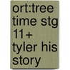 Ort:tree Time Stg 11+ Tyler His Story door Roderick Hunt