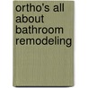 Ortho's All About Bathroom Remodeling door Linda M. Hunter