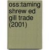 Oss:taming Shrew Ed Gill Trade (2001) door Shakespeare William Shakespeare