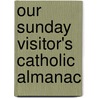 Our Sunday Visitor's Catholic Almanac door Matthew E. Bunson